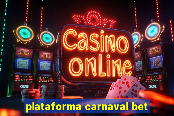 plataforma carnaval bet